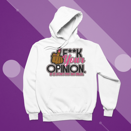 Fck Your Opinion Hoodie