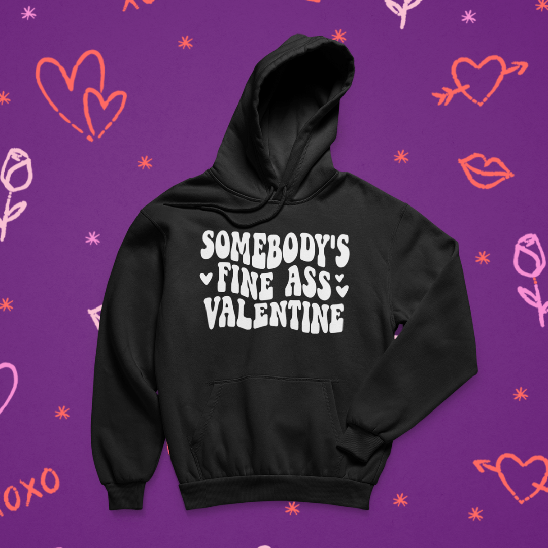 Fine Ass Valentine Hoodie