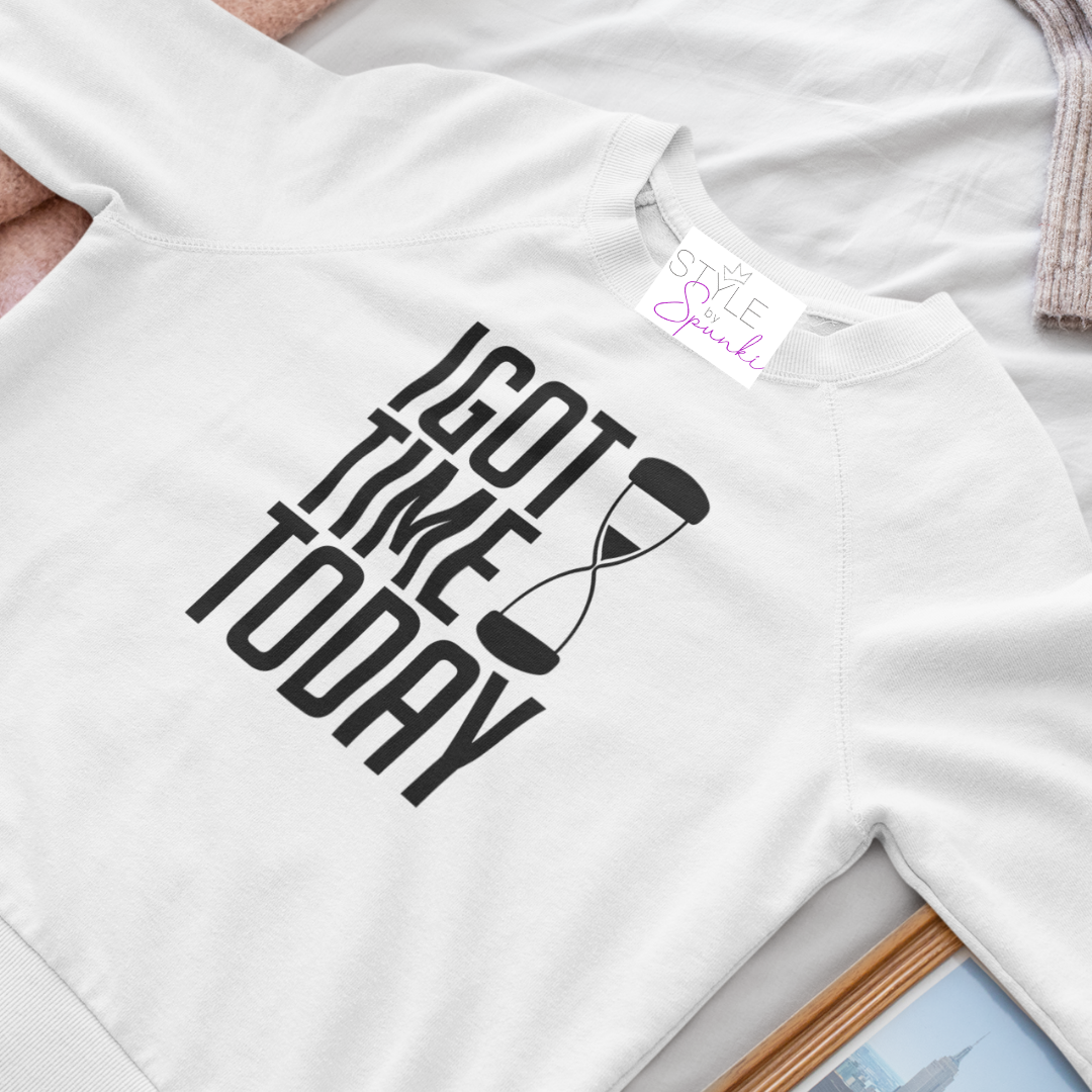 I Got Time Sweatshirt